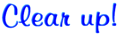 Clean up! 